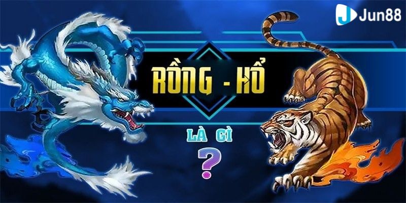chơi game rồng hổ Tìm hiểu về tựa game rồng hổ tổng quan nhất