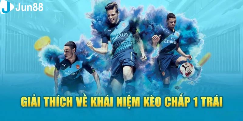 Kèo chấp 1 trái Khám phá sơ lược về kèo chấp 1 trái trong bóng đá