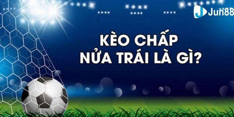 kèo chấp nửa trái