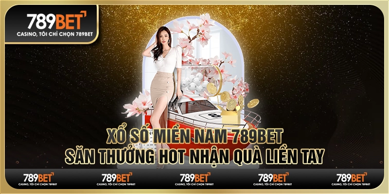 Xổ Số Miền Nam 789bet - Săn Thưởng Hot Nhận Quà Liền Tay