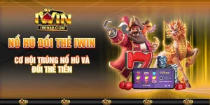 Nổ Hũ Đổi Thẻ IWIN – Cơ Hội Trúng Nổ Hũ Và Đổi Thẻ Tiền